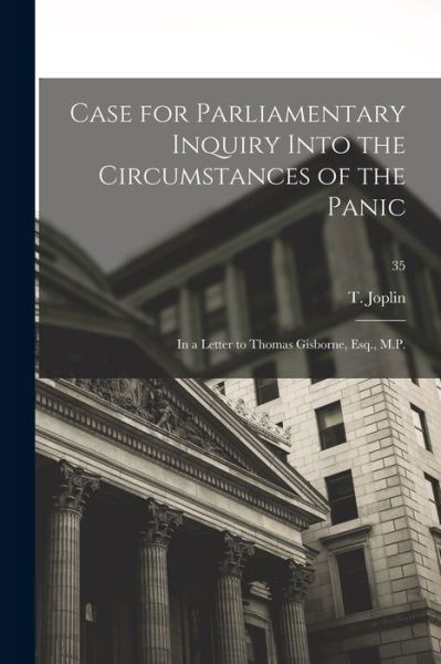 Cover for T Thomas Joplin · Case for Parliamentary Inquiry Into the Circumstances of the Panic (Paperback Book) (2021)