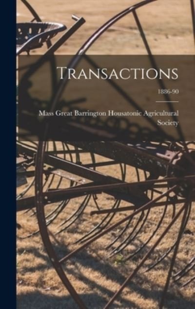 Cover for Grea Housatonic Agricultural Society · Transactions; 1886-90 (Hardcover Book) (2021)