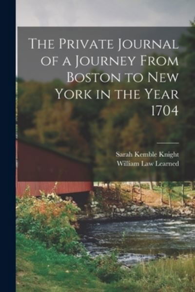 Cover for Sarah Kemble Knight · Private Journal of a Journey from Boston to New York in the Year 1704 (Bog) (2022)