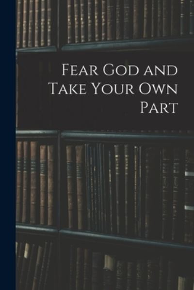 Cover for Anonymous · Fear God and Take Your Own Part (Book) (2022)