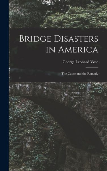 Cover for George Leonard Vose · Bridge Disasters in America (Bog) (2022)