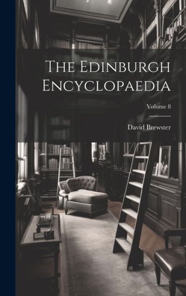 Edinburgh Encyclopaedia; Volume 8 - David Brewster - Books - Creative Media Partners, LLC - 9781019614570 - July 18, 2023