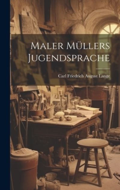 Cover for Carl Friedrich August Lange · Maler Müllers Jugendsprache (Book) (2023)