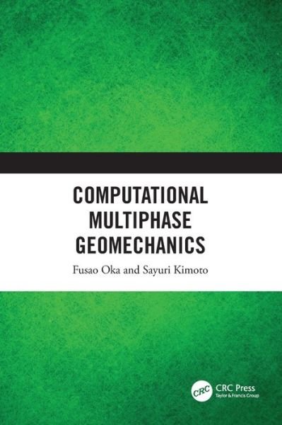 Cover for Oka, Fusao (LIQCA liquefaction Geo Research Institute, Japan) · Computational Multiphase Geomechanics (Paperback Book) (2024)
