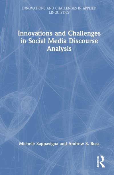 Cover for Zappavigna, Michele (University of Sydney, Australia) · Innovations and Challenges in Social Media Discourse Analysis - Innovations and Challenges in Applied Linguistics (Taschenbuch) (2024)