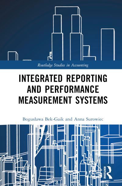 Cover for Boguslawa Bek-Gaik · Integrated Reporting and Performance Measurement Systems - Routledge Studies in Accounting (Inbunden Bok) (2023)