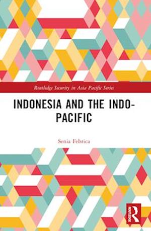 Cover for Senia Febrica · Indonesia and the Indo-Pacific - Routledge Security in Asia Pacific Series (Paperback Book) (2024)