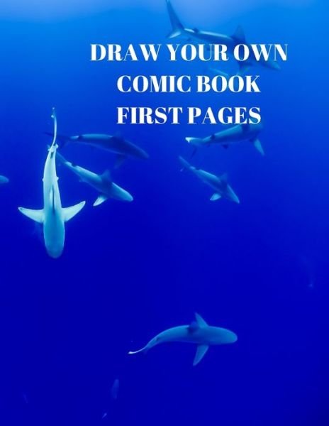 Draw Your Own Comic Book First Pages - Larry Sparks - Books - Independently Published - 9781088490570 - August 5, 2019