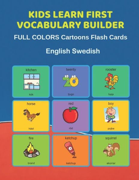 Cover for Learn and Play Education · Kids Learn First Vocabulary Builder FULL COLORS Cartoons Flash Cards English Swedish (Paperback Bog) (2019)