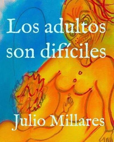 Cover for Julio Millares · Los adultos son difíciles (Pocketbok) (2019)