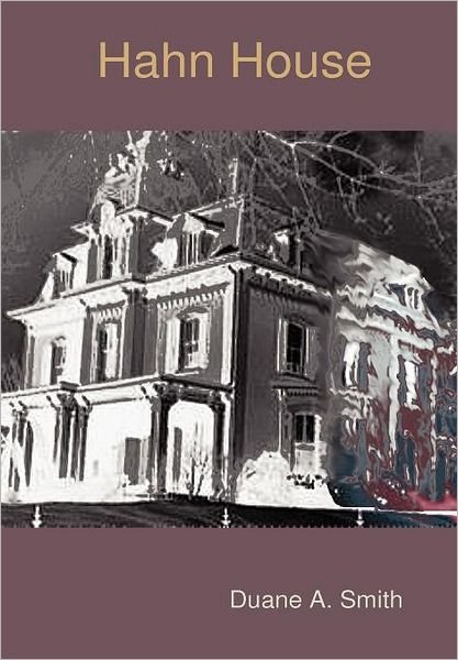 Cover for Duane A. Smith · Hahn House (Inbunden Bok) (2012)