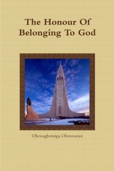 Cover for Oluwagbemiga Olowosoyo · Honour of Belonging to God (Bok) (2012)