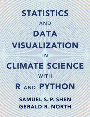 Statistics and Data Visualization in Climate Science with R and Python - Shen, Samuel S. P. (San Diego State University) - Bøger - Cambridge University Press - 9781108842570 - 30. november 2023