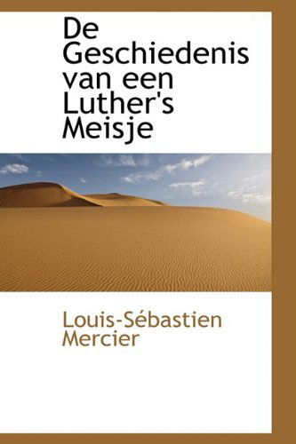 Cover for Louis-sébastien Mercier · De Geschiedenis Van Een Luther's Meisje (Paperback Book) [Dutch edition] (2009)