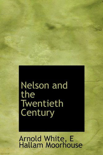 Cover for Arnold White · Nelson and the Twentieth Century (Hardcover Book) (2009)