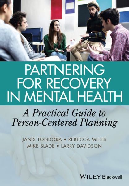 Cover for Tondora, Janis (Assistant Professor, Department of Psychiatry, Yale University School of Medicine, New Haven, CT, USA) · Partnering for Recovery in Mental Health: A Practical Guide to Person-Centered Planning (Paperback Book) (2014)