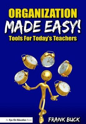 Cover for Frank Buck · Organization Made Easy!: Tools For Today's Teachers (Hardcover Book) (2017)