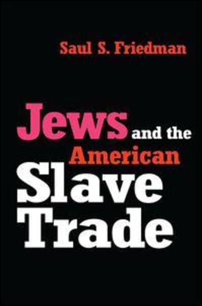 Cover for Saul Friedman · Jews and the American Slave Trade (Hardcover Book) (2017)