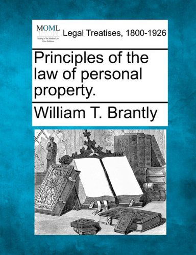 Cover for William T. Brantly · Principles of the Law of Personal Property. (Paperback Book) (2010)