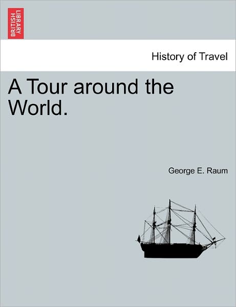 Cover for George E Raum · A Tour Around the World. (Paperback Book) (2011)