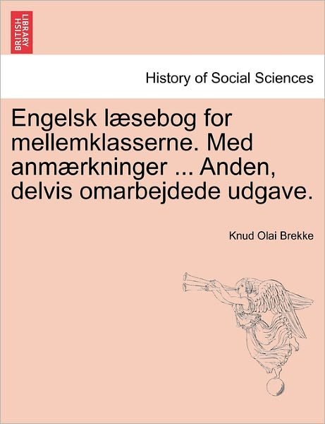 Cover for Knud Olai Brekke · Engelsk L Sebog for Mellemklasserne. med Anm Rkninger ... Anden, Delvis Omarbejdede Udgave. (Pocketbok) (2011)