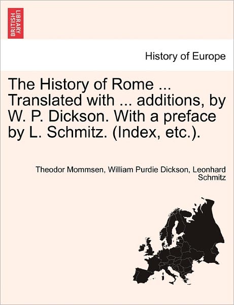 Cover for Theodore Mommsen · The History of Rome ... Translated with ... Additions, by W. P. Dickson. with a Preface by L. Schmitz. (Index, Etc.). (Taschenbuch) (2011)