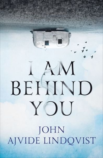 Cover for John Ajvide Lindqvist · I am behind you (Book) [First U.S. edition. edition] (2018)