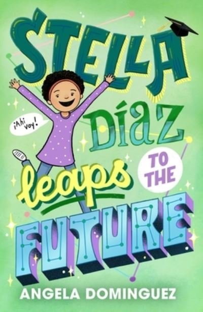 Cover for Angela Dominguez · Stella Diaz Leaps to the Future - Stella Diaz (Hardcover Book) (2023)