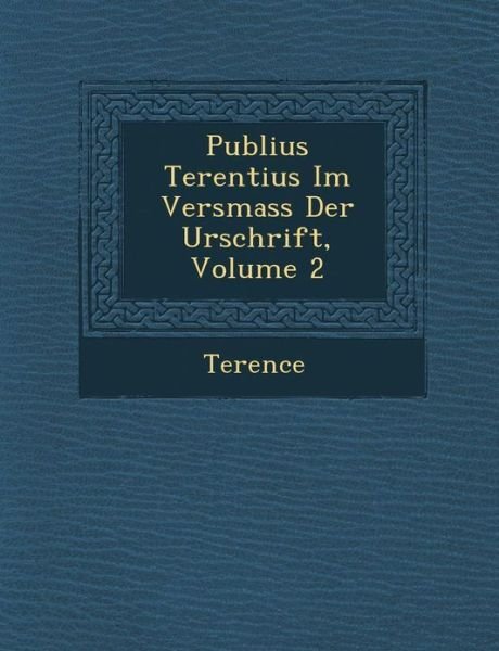 Cover for Terence · Publius Terentius Im Versmass Der Urschrift, Volume 2 (Paperback Bog) (2012)