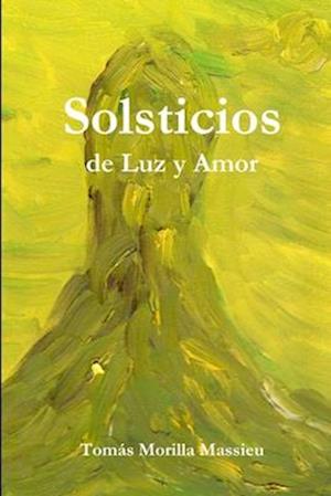 Solsticios de Luz y Amor - Tomás Morilla Massieu - Kirjat - Lulu Press, Inc. - 9781291506570 - maanantai 29. heinäkuuta 2013