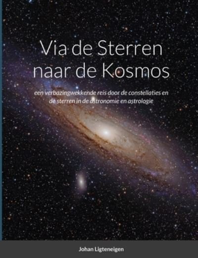 Cover for Johan Ligteneigen · Via de Sterren Naar de Kosmos (Book) (2021)