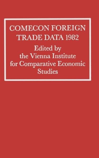 Cover for Vienna Institute for Comparative Economic Studies · Comecon Foreign Trade Data 1982 - Vienna Institute for Comparative Economic Studies (Paperback Book) [1st ed. 1983 edition] (1983)