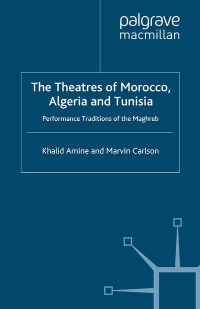 Cover for Khalid Amine · The Theatres of Morocco, Algeria and Tunisia: Performance Traditions of the Maghreb - Studies in International Performance (Paperback Book) [1st ed. 2012 edition] (2012)