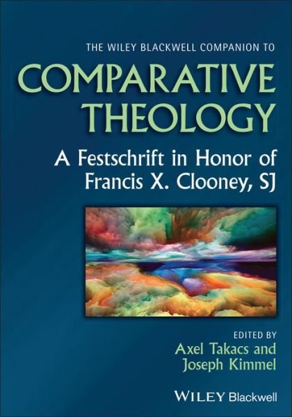 Cover for Takacs · The Wiley Blackwell Companion to Comparative Theology: A Festschrift in Honor of Francis X. Clooney, SJ - Wiley Blackwell Companions to Religion (Hardcover Book) (2023)