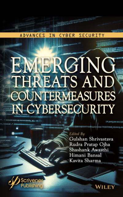 Emerging Threats and Countermeasures in Cybersecurity - Advances in Antenna, Microwave, and Communication Engineering -  - Bøger - John Wiley & Sons Inc - 9781394230570 - 29. november 2024