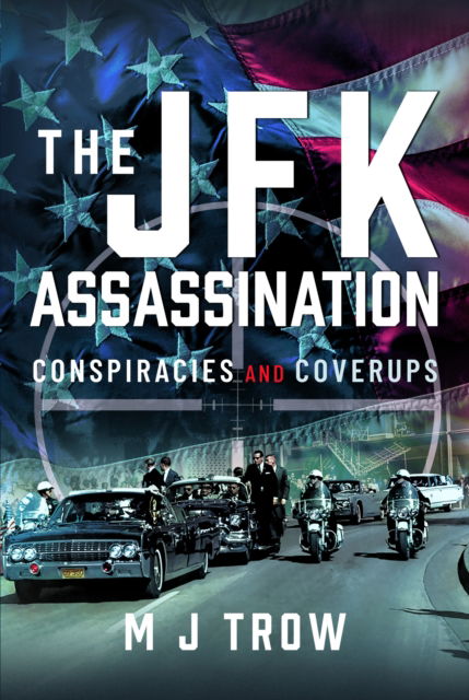 Cover for M J Trow · The JFK Assassination: Conspiracies and Coverups (Hardcover Book) (2024)