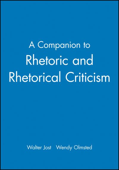 Cover for W Jost · A Companion to Rhetoric and Rhetorical Criticism - Blackwell Companions to Literature and Culture (Paperback Book) (2006)