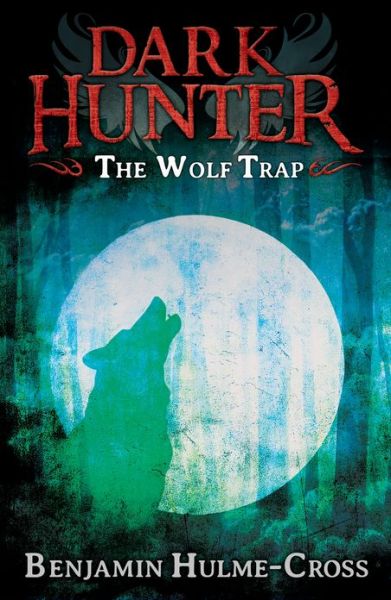 Cover for Benjamin Hulme-Cross · Wolf Trap (Dark Hunter 2) - Dark Hunter (Paperback Book) (2013)