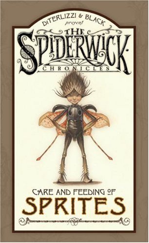 Cover for Tony Diterlizzi · Care and Feeding of Sprites (The Spiderwick Chronicles) (Hardcover Book) [Ill edition] (2006)