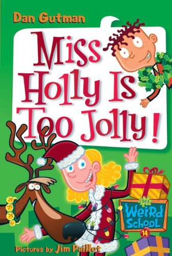 Cover for Dan Gutman · Miss Holly is Too Jolly! (Turtleback School &amp; Library Binding Edition) (My Weird School) (Hardcover Book) [Turtleback School &amp; Library Binding edition] (2006)