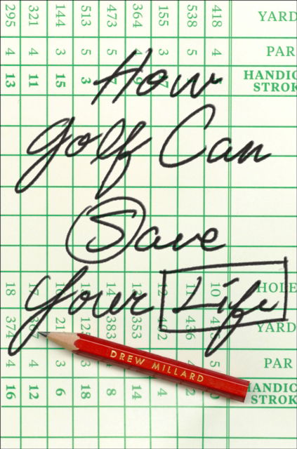 Cover for Drew Millard · How Golf Can Save Your Life (Hardcover bog) (2023)