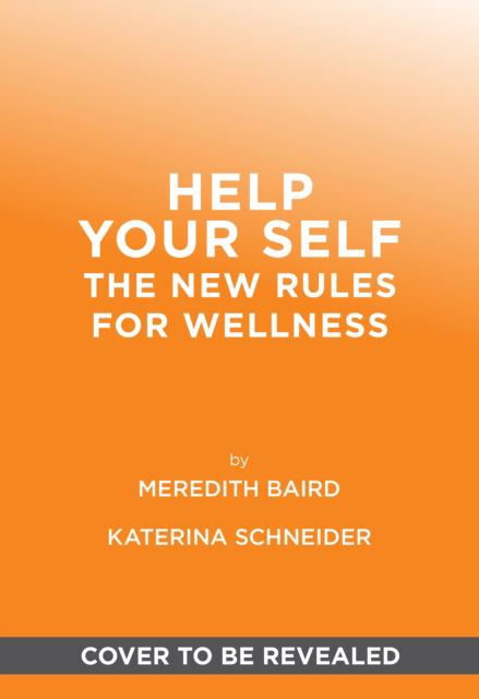 Help Your Self: The New Rules for Wellness - Meredith Baird - Livros - Abrams - 9781419773570 - 20 de novembro de 2025