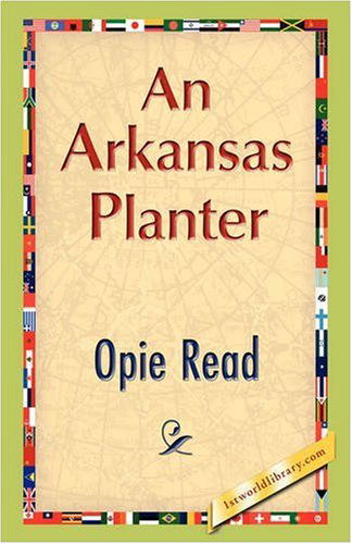 An Arkansas Planter - Opie Read - Kirjat - 1st World Publishing - 9781421893570 - keskiviikko 1. lokakuuta 2008