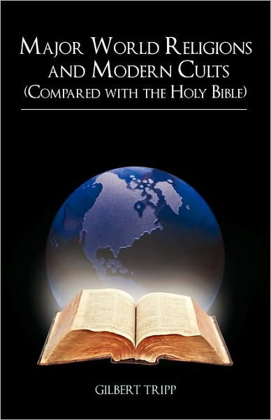 Gilbert Tripp · Major World Religions and Modern Cults (Compared with the Holy Bible) (Paperback Book) (2010)