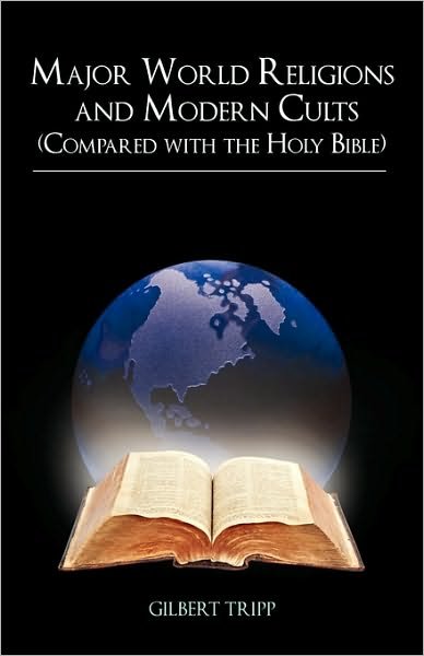 Gilbert Tripp · Major World Religions and Modern Cults (Compared with the Holy Bible) (Paperback Bog) (2010)