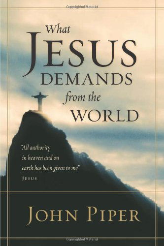 Cover for John Piper · What Jesus Demands from the World (Paperback Book) [Paperback, Reprint edition] (2011)