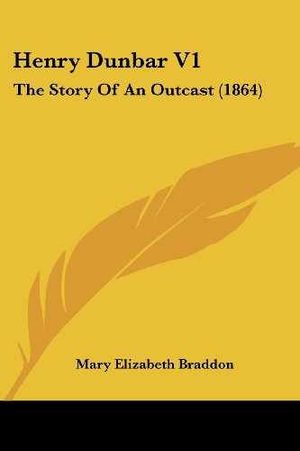 Cover for Mary Elizabeth Braddon · Henry Dunbar V1: the Story of an Outcast (1864) (Paperback Book) (2008)