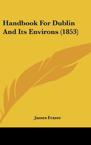 Cover for James Fraser · Handbook for Dublin and Its Environs (1853) (Hardcover Book) (2008)