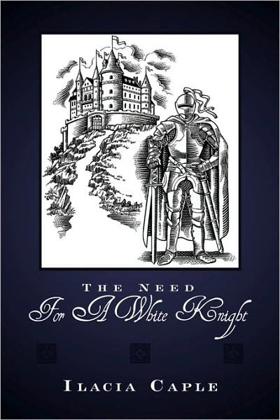Cover for Ilacia Caple · The Need for a White Knight (Paperback Bog) (2009)