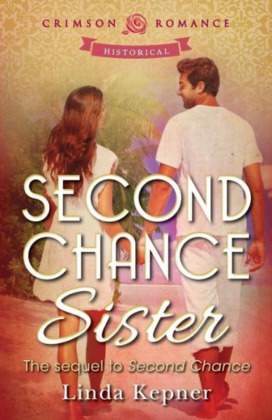 Second Chance Sister: the Sequel to Second Chance - Linda Kepner - Książki - Crimson Romance - 9781440562570 - 24 czerwca 2013